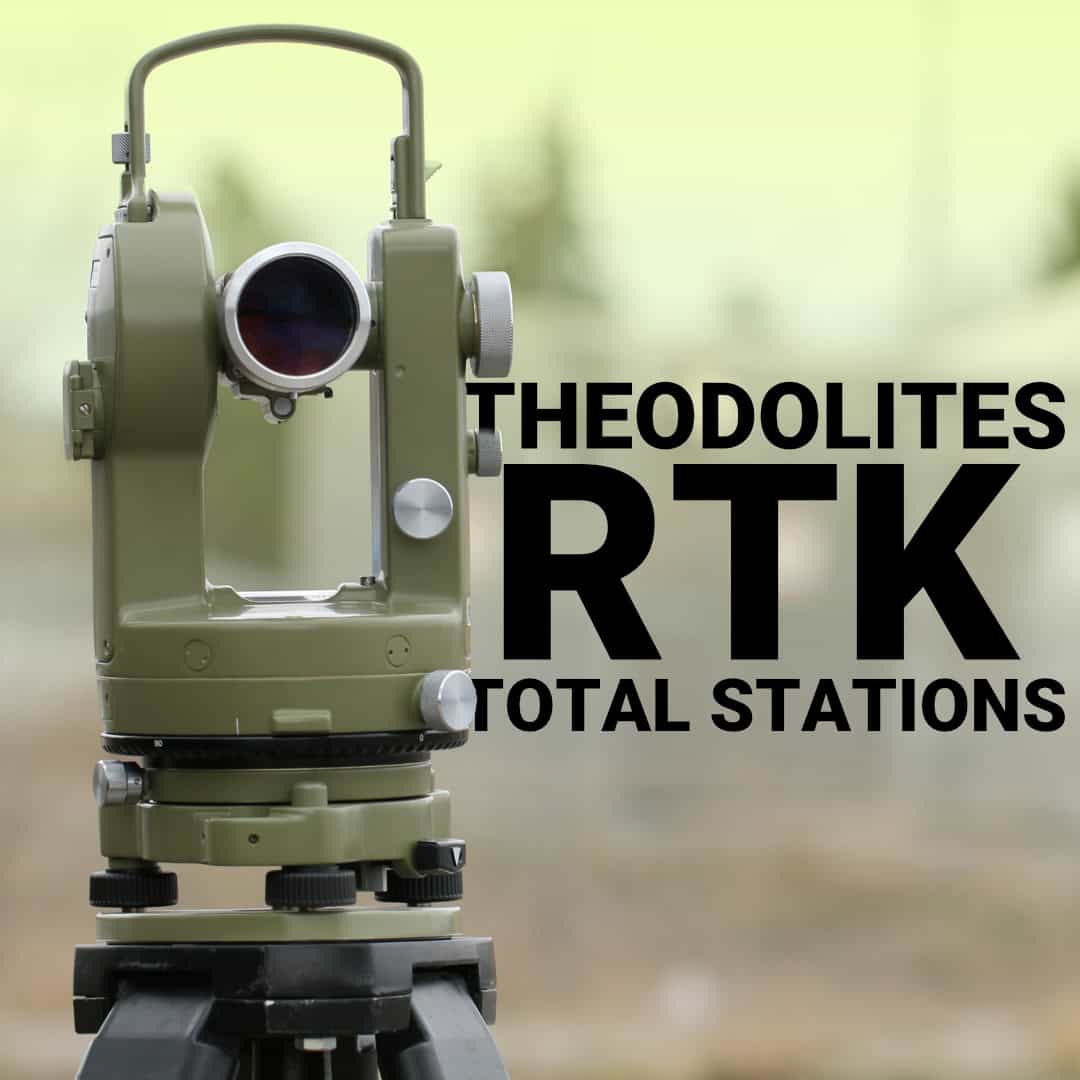 Theodolites, RTK, Total Stations
